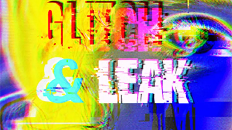 Grafik mit verzerrtem Text "Glitch & Leak" vor buntem Hintergrund.