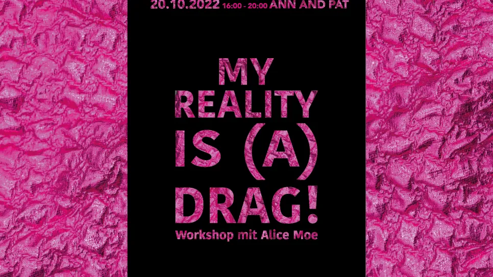 Präsenz- Workshop: My reality is (a) Drag!  mit Alice Moe