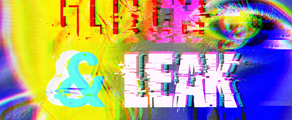 Glitch-Kunst mit bunten Texten "Glitch & Leak" über einem Augenmotiv.