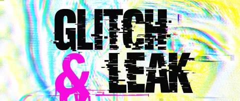 Grafik mit Text "GLITCH & LEAK" in verzerrten, bunten Farben.