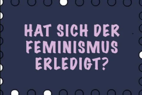 Dunkelblaues Grafikdesign mit Text: "Hat sich der Feminismus erledigt?" in Rosa.