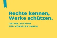 „Rechte kennen, Werke schützen.“ Online-Session-Ankündigung auf gelbem Hintergrund.