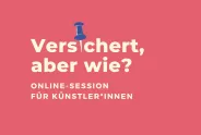 Roter Hintergrund mit Text: "Versichert, aber wie? Online-Session für Künstler*innen."