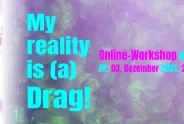 Bildsujet: Drag Kinging Online-Workshop mit Alice Moe, Gestaltung: Rebekka Hochreiter