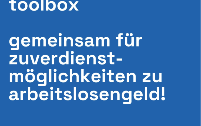 Gemeinsam für Zuverdienstmöglichkeiten zu Arbeitslosengeld! - Toolbox!