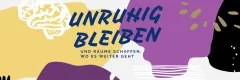 Bunte Grafik mit Schriftzug "Unruhig bleiben, und Räume schaffen, wo es weitergeht".
