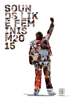 Collage aus Protestbildern in Silhouette einer Person mit erhobener Faust, Text "Sounds Like Feminism 2015".