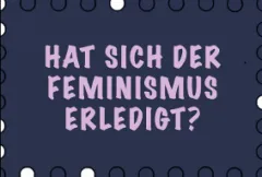 Dunkelblaues Grafikdesign mit Text: "Hat sich der Feminismus erledigt?" in Rosa.